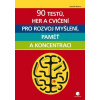 90 testů, her a cvičení pro rozvoj myšlení, paměť a koncentraci
