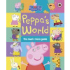 Peppa Pig: Peppa’s World: The Must-Have Guide - Peppa Pig, Penguin Random House Children's UK