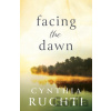 Facing the Dawn - Cynthia Ruchti