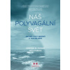 Náš polyvagální svět Jak nás pocit bezpečí a trauma mění - Stephen W Porges Seth Porges