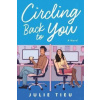 Circling Back to You : A Novel - Julie Tieu