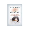 Uzdravení vaší osamělosti - Jak najít lásku a celistvost s pomocí vašeho vnitřního dítěte - Erika J. Chopich, Margaret Paul
