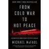 From Cold War to Hot Peace - Michael McFaul