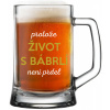 PRETOŽE ŽIVOT S BÁBRLÍ NIE JE PRED - pivné poháre 0,5 l