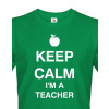 Pánské tričko pre učiteľa Keep calm I'm teacher, Barva Zelená, Velikost M Bezvatriko.cz 0171