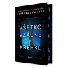 Všetko vzácne a krehké - Barbara Davisová
