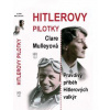 Mulleyová Clare Hitlerovy pilotky - Pravdivý příběh Hitlerových valkýr