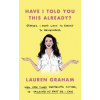 Have I Told You This Already? - Lauren Graham, Virago Press
