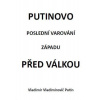 Putinovo poslední varování Západu před válkou