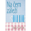 Na čem záleží - Emily Giffin