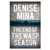 End of the Wasp Season (Denise Mina)(Brožovaná)