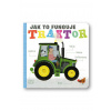 Svojtka Traktor - Ako to funguje Amelia Hepworth, ilustrácie David Semple