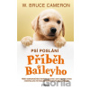 Psí poslání: Příběh Baileyho - W. Bruce Cameron