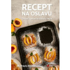 Recept na oslavu - Michaela Rau