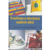 Tvoříme z obrázků našich dětí