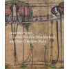 Designing the New: Charles Rennie Mackintosh and the Glasgow Style - Brown, Alison