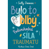 Bylo to blbý Podivuhodná síla traumatu - Sally Donovan