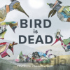 Bird is Dead - Tiny Fisscher