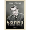 Pavol Strauss a jeho 20. storočie - Ivan A. Petranský