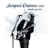 Done So Far - Jerguš Oravec Trio CD