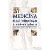 Medicína mezi jedinečným a univerzálním