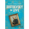Dostoevsky in Love - Alex Christofi