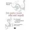 Jak naplno využít sílu své mysli - Bernhard Moestl