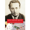 My Dear Boy - A World War II Story of Escape, Exile, and Revelation Schirm Joanie HolzerPevná vazba