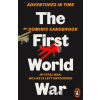 Adventures in Time: The First World War - Dominic Sandbrook