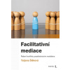 Facilitativní mediace Řešení konfliktu prostřednictvím mediátora - Tatjana Šišková