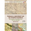 Šumava a Bavorský les na starých mapách - Zdeněk Kučera