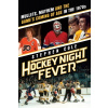 Hockey Night Fever: Mullets, Mayhem and the Game's Coming of Age in the 1970s (Cole Stephen)