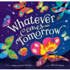 Whatever Comes Tomorrow - Rebecca Gardyn Levington