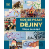 Kde se psaly DĚJINY: Mapa po mapě - autorů kolektiv