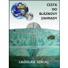 Cesta do bláznovy zahrady - Ladislav Szalai - online doručenie