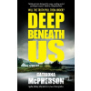 Deep Beneath Us - Catriona Mcpherson