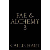 Fae Alchemy 3 - Callie Hart