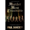 Murder Most Treasonable - Paul Doherty