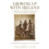 Growing Up with Ireland - Cox, Valerie