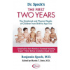 Dr. Spock's The First Two Years: The Emotional and Physical Needs of Children from Birth to Age 2