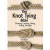 Knot Tying Bible: Climbing, Camping, Sailing, Fishing, Everyday