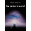 Hra na život a na smrt - Helena Zelenková