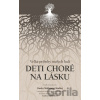 Deti choré na lásku - Dana Müllerová-Sladká