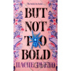 But Not Too Bold - Hache Pueyo