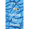 Holding Her Breath - Eimear Ryan