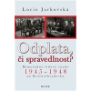 Odplata, či spravedlnost?: Mimořádné lidové soudy 1945–1948 na Královéhradecku (Lucie Jarkovská)