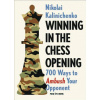 Winning in the Chess Opening: 700 Ways to Ambush Your Opponent