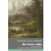 Mezi lesem a vodou - Patrick Leigh Fermor