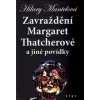 Zavraždění Margaret Thatcherové - Mantelová Hilary