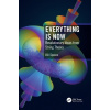 Everything Is Now: Revolutionary Ideas from String Theory (Spence Bill)